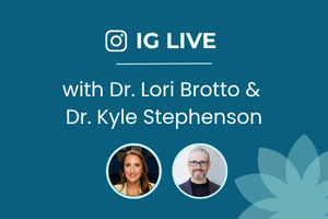 IG live with Dr. Lori Brotto and Dr. Kyle Stephenson